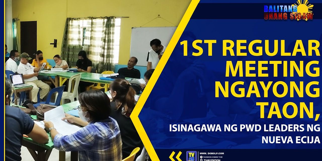 1ST REGULAR MEETING NGAYONG TAON, ISINAGAWA NG PWD LEADERS NG NUEVA ECIJA