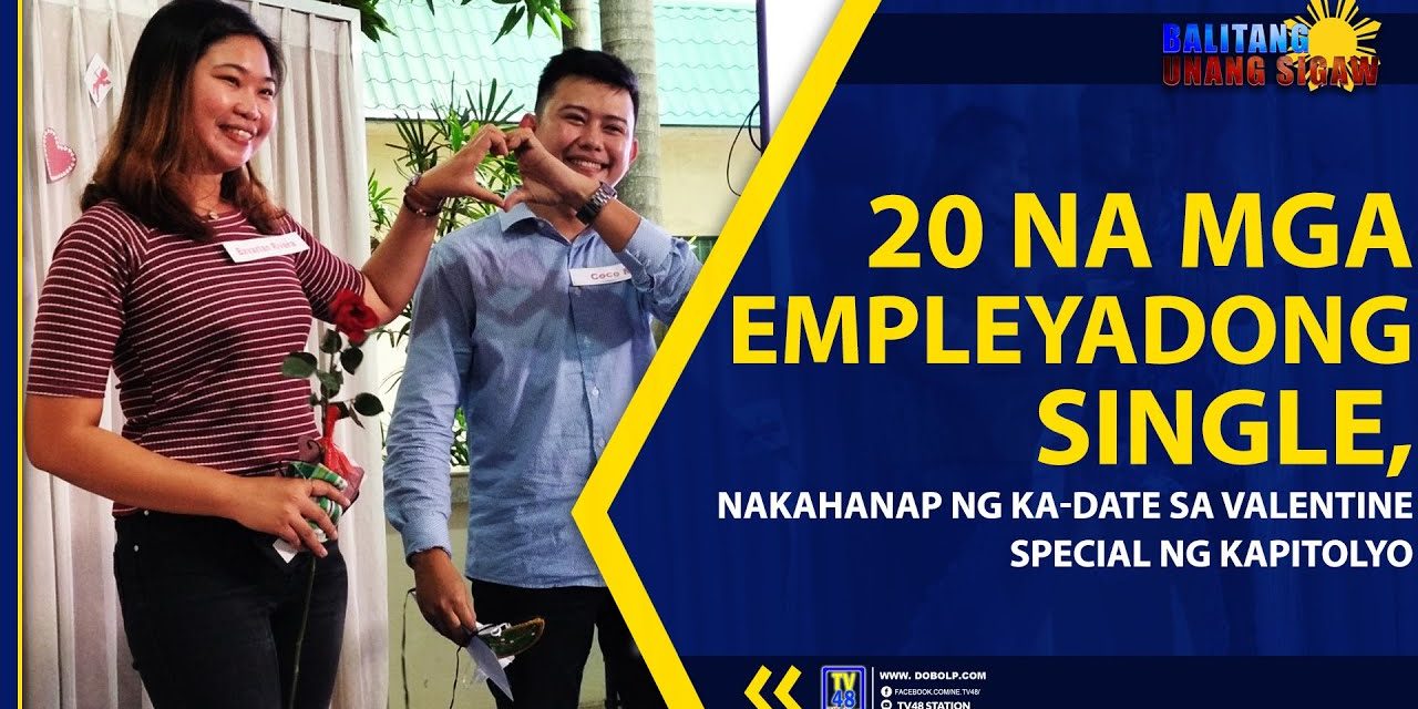 20 NA MGA EMPLEYADONG SINGLE, NAKAHANAP NG KA-DATE SA VALENTINE SPECIAL NG KAPITOLYO