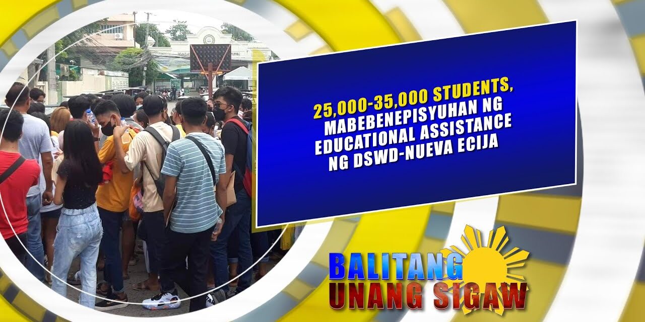 25,000-35,000 students,mabebenepisyuhan ng educational assistance ng DSWD Nueva Ecija