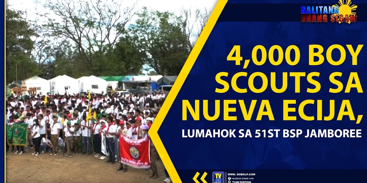 4,000 BOY SCOUTS SA NUEVA ECIJA, LUMAHOK SA 51ST BSP JAMBOREE
