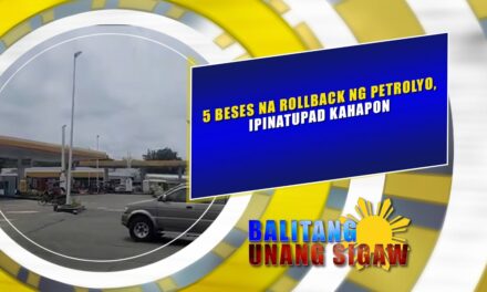5 BESES NA ROLLBACK NG PETROLYO, IPINATUPAD KAHAPON
