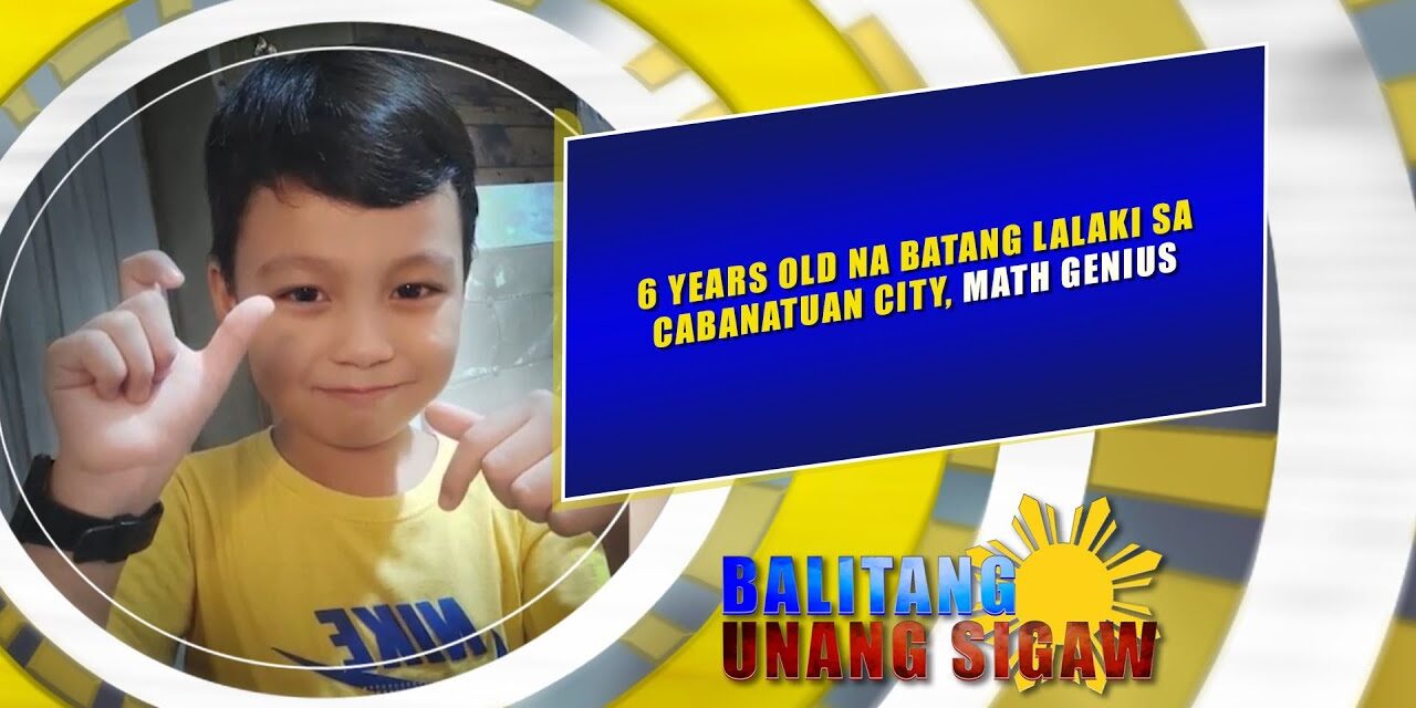 6 YEARS OLD NA BATANG LALAKI SA CABANATUAN CITY, MATH GENIUS