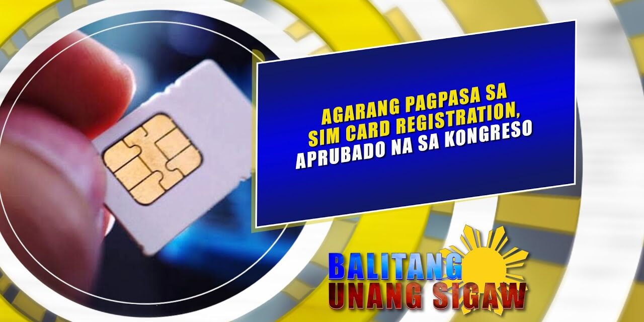 Agarang pagpasa sa sim card registration, aprubado na sa kongreso