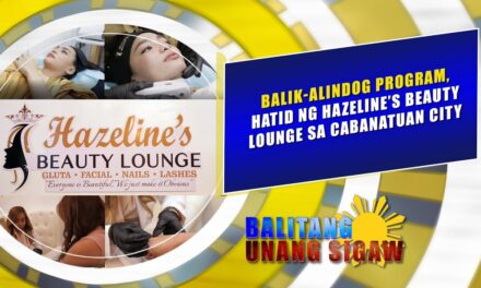BALIK ALINDOG PROGRAM, HATID NG HAZELINE’S BEAUTY LOUNGE SA CABANATUAN CITY