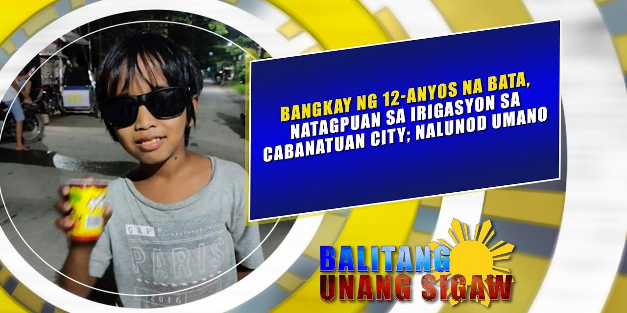 BANGKAY NG 12-ANYOS NA BATA, NATAGPUAN SA IRIGASYON SA CABANATUAN CITY; NALUNOD UMANO