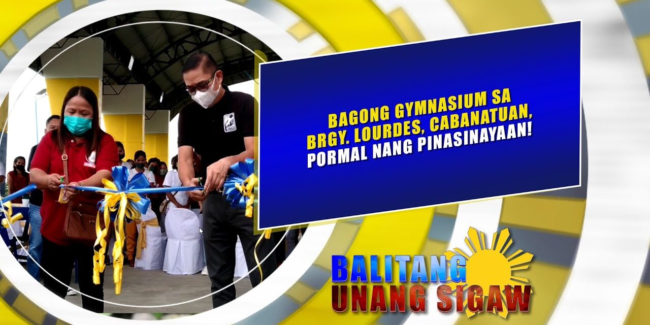 Bagong gymnasium sa Brgy. Lourdes, Cabanatuan, pormal nang pinasinayaan!