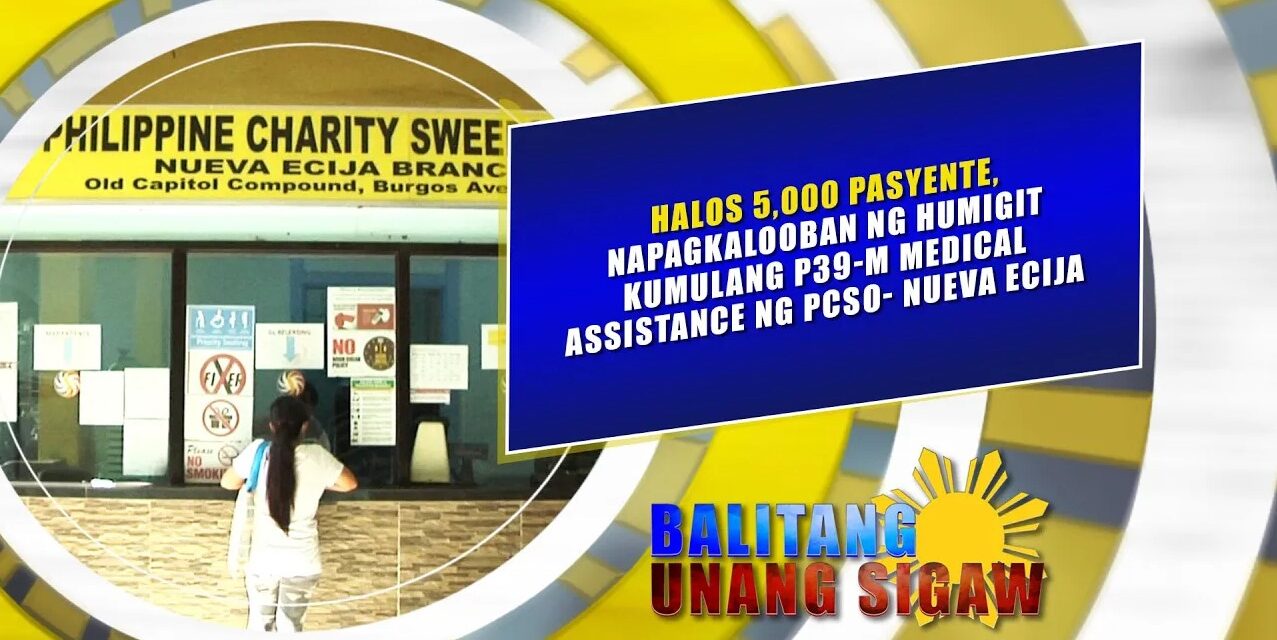 HALOS 5K PASYENTE, NAPAGKALOOBAN NG HUMIGIT KUMULANG P39-M MED ASSISTANCE NG PCSO- NE