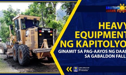 HEAVY EQUIPMENT NG KAPITOLYO, GINAMIT SA PAG-AAYOS NG DAAN SA GABALDON FALLS