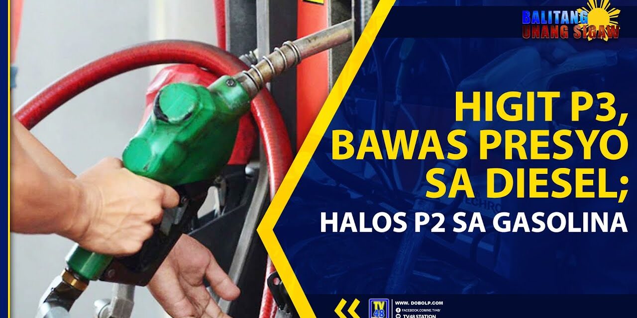 HIGIT P3, BAWAS PRESYO SA DIESEL; HALOS P2 SA GASOLINA