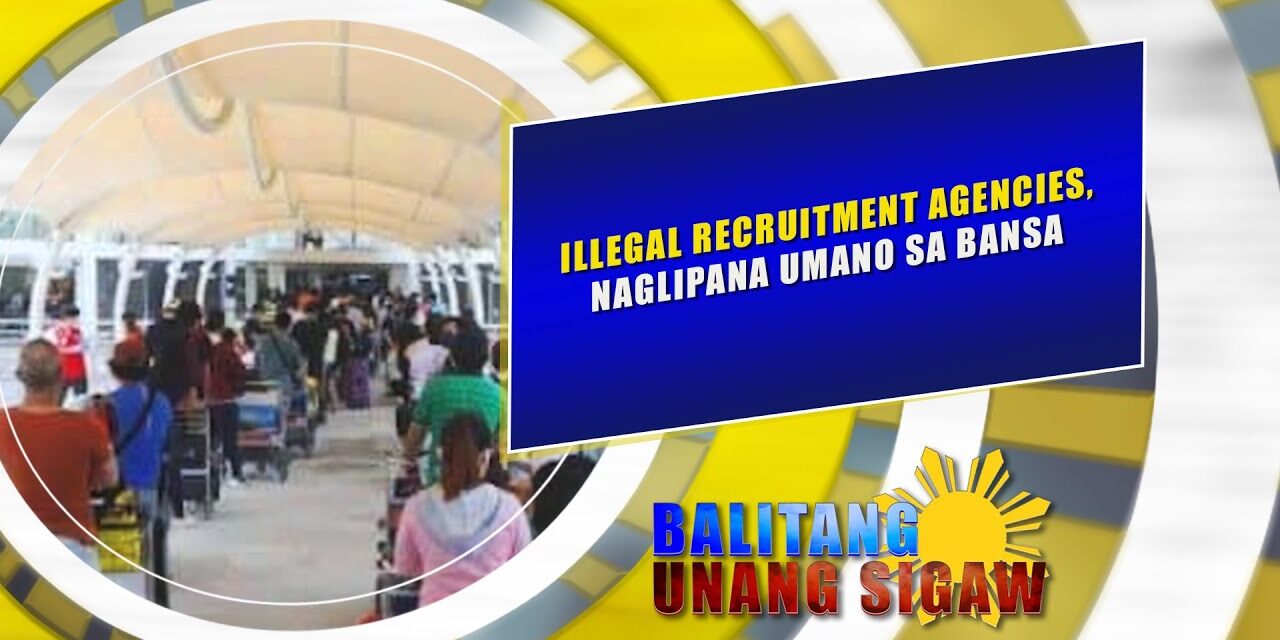 ILLEGAL RECRUITMENT AGENCIES, NAGLIPANA UMANO SA BANSA