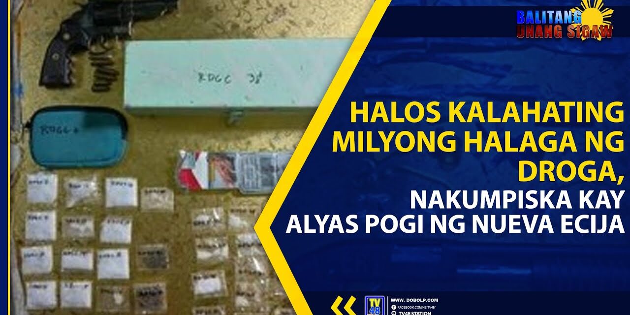 HALOS KALAHATING MILYONG HALAGA NG DROGA, NAKUMPISKA KAY ALYAS POGI NG NUEVA ECIJA