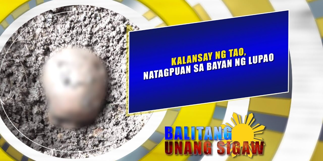 Kalansay ng tao, natagpuan sa bayan ng Lupao