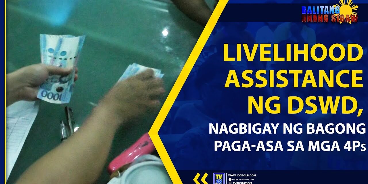 LIVELIHOOD ASSISTANCE NG DSWD, NAGBIGAY NG BAGONG PAGA-ASA SA MGA 4Ps