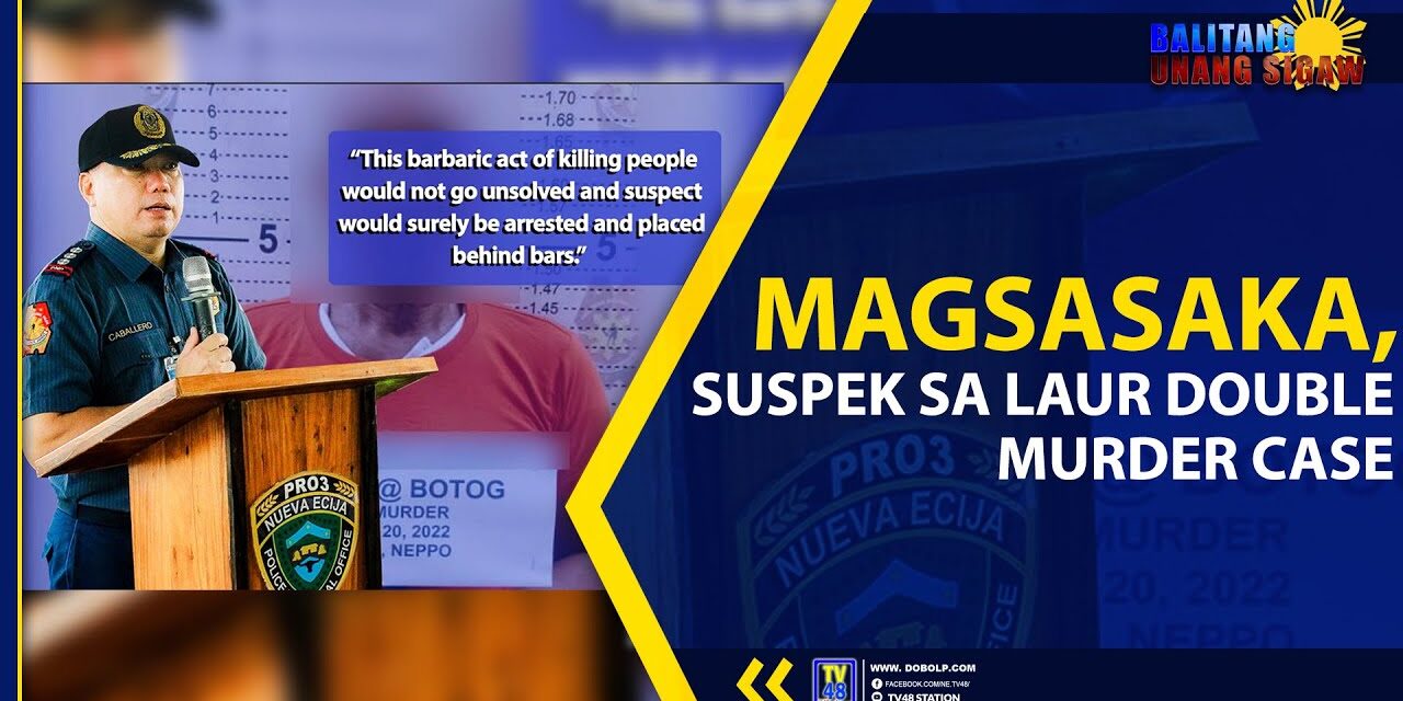 MAGSASAKA, SUSPEK SA LAUR DOUBLE MURDER CASE