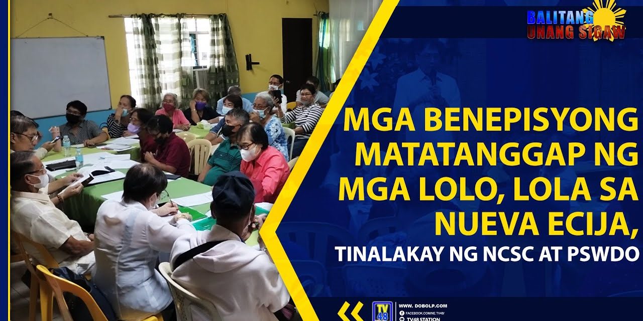 MGA BENEPISYONG MATATANGGAP NG MGA LOLO, LOLA SA NUEVA ECIJA, TINALAKAY NG NCSC AT PSWDO