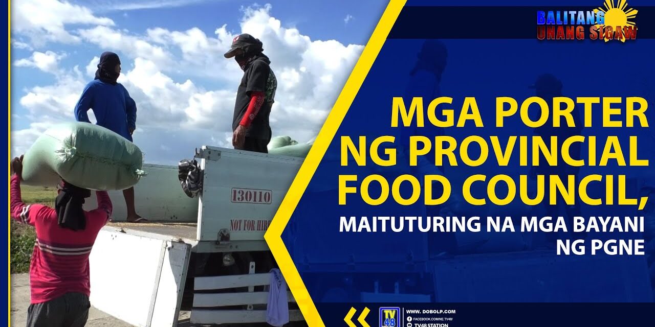 MGA PORTER NG PROVINCIAL FOOD COUNCIL, MAITUTURING NA MGA BAYANI NG PGNE