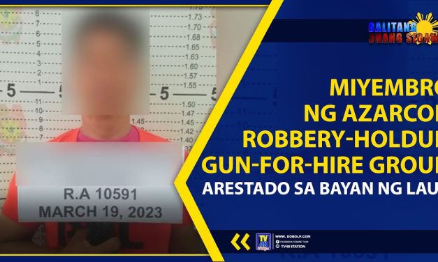 MIYEMBRO NG AZARCON ROBBERY-HOLDUP, GUN-FOR-HIRE GROUP, ARESTADO SA BAYAN NG LAUR