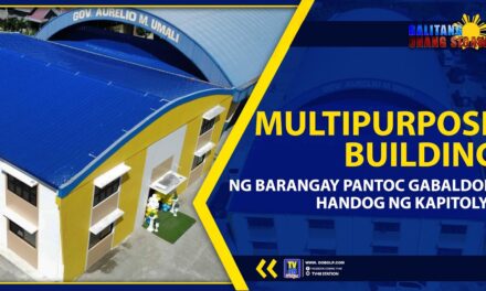 MULTIPURPOSE BUILDING NG BARANGAY PANTOC GABALDON, HANDOG NG KAPITOLYO