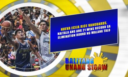 NUEVA ECIJA RICE VANGUARDS, NAITALA ANG ANG 21 WINS RECORD SA ELIMINATION ROUND NG WALANG TALO
