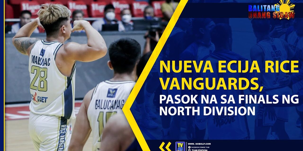 NUEVA ECIJA RICE VANGUARDS, PASOK NA SA FINALS NG NORTH DIVISION