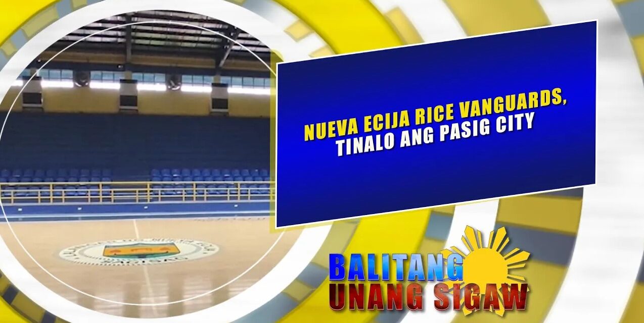 NUEVA ECIJA RICE VANGUARDS, TINALO ANG PASIG CITY