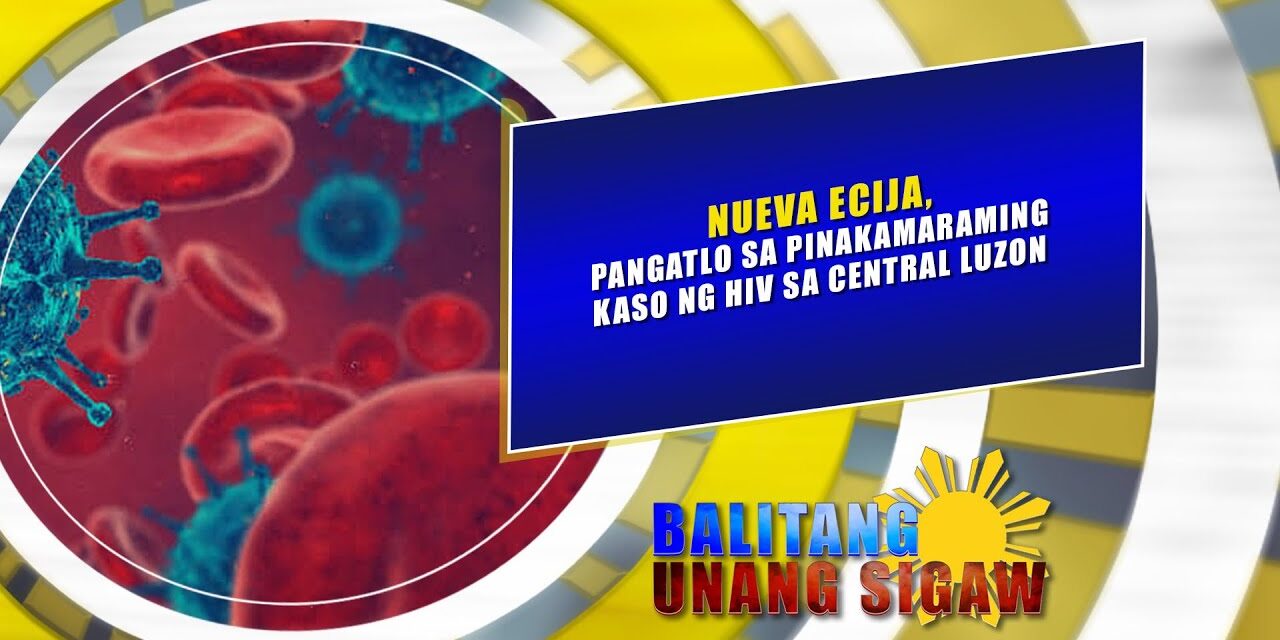 Nueva Ecija, pangatlo sa pinakamaraming kaso ng HIV sa Central Luzon