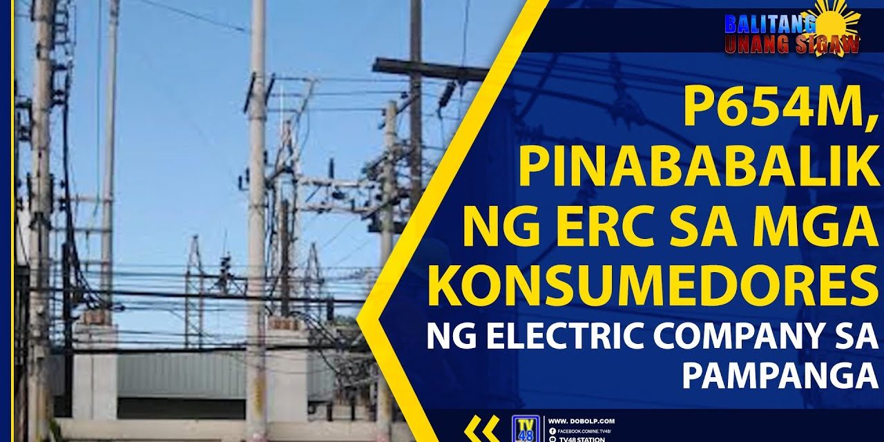 P654M, PINABABALIK NG ERC SA MGA KONSUMEDORES NG ELECTRIC COMPANY SA PAMPANGA