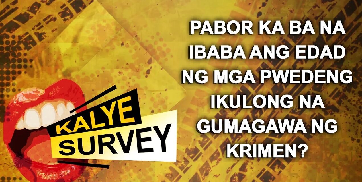PABOR KA BA NA IBABA ANG EDAD NG MGA PWEDENG IKULONG NA GUMAGAWA NG KRIMEN?