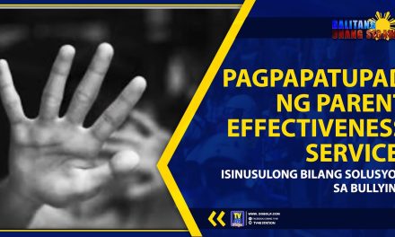 PAGPAPATUPAD NG PARENT EFFECTIVENESS SERVICE, ISINUSULONG BILANG SOLUSYON SA BULLYING