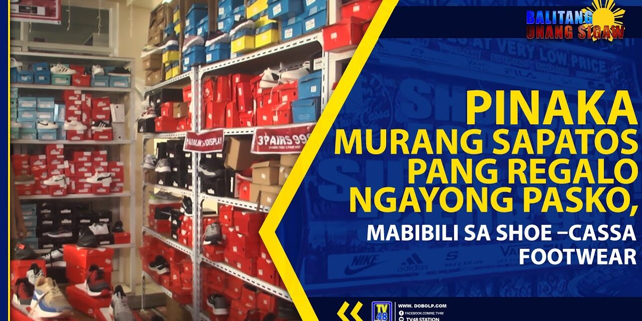 PINAKA MURANG SAPATOS PANG REGALO NGAYONG PASKO, MABIBILI SA SHOE –CASSA FOOTWEAR