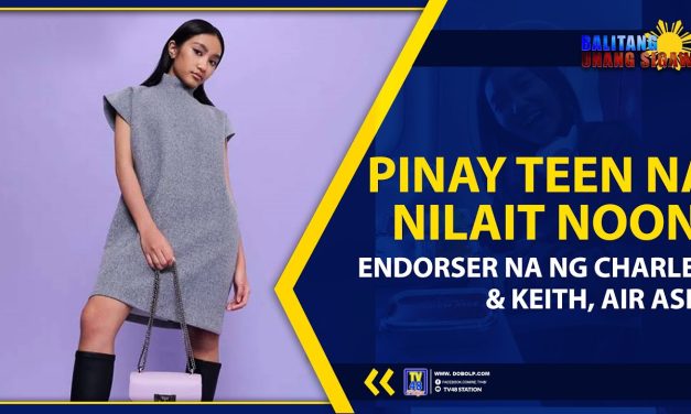 PINAY TEEN NA NILAIT NOON, ENDORSER NA NG CHARLES & KEITH, AIR ASIA