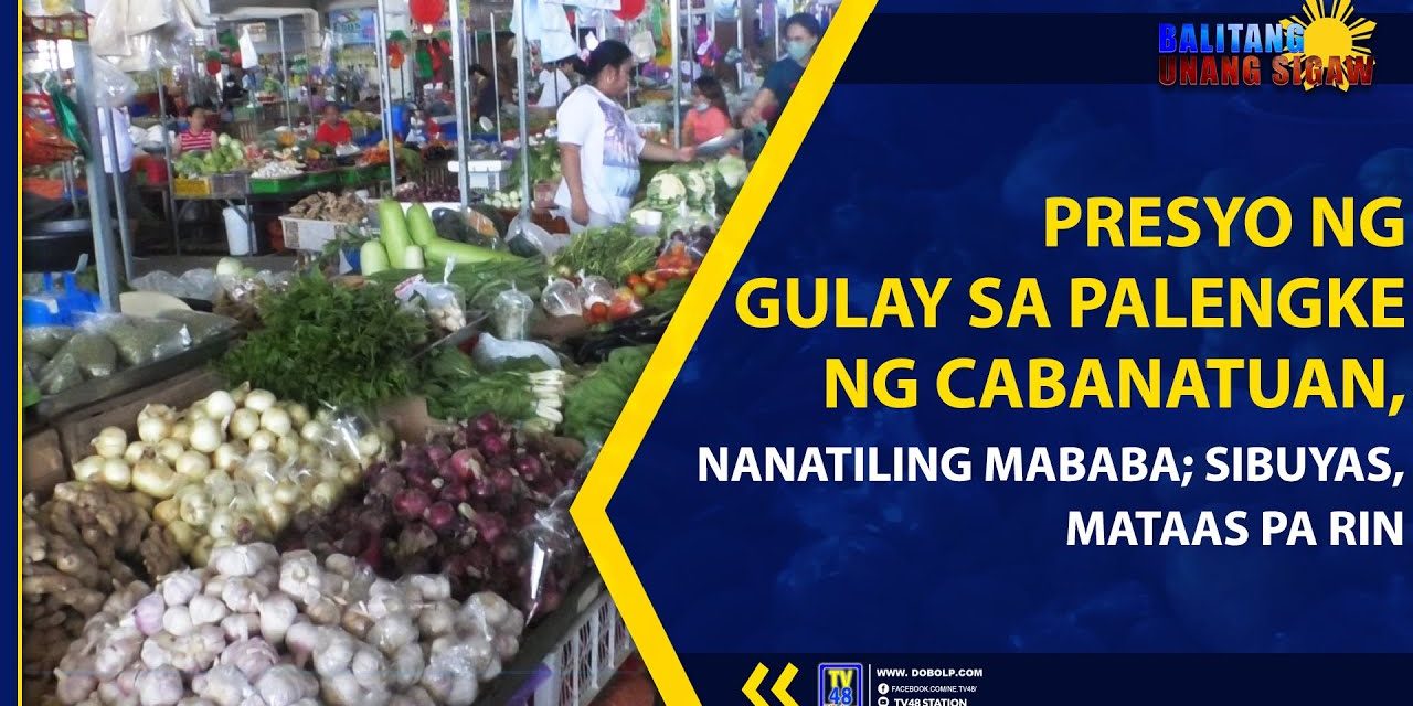 PRESYO NG GULAY SA PALENGKE NG CABANATUAN, NANATILING MABABA; SIBUYAS, MATAAS PA RIN