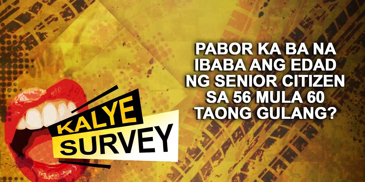 Pabor ka ba na ibaba ang edad ng senior citizen sa 56 mula 60 taong gulang?
