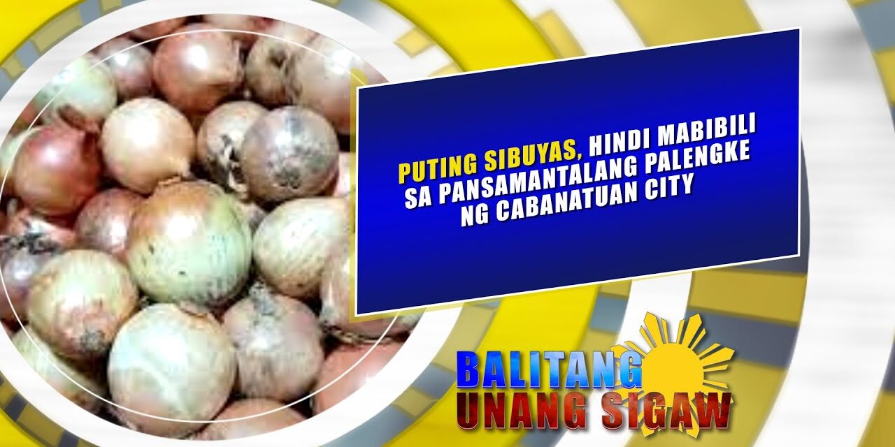 Puting sibuyas, hindi mabibili sa pansamantalang palengke ng Cabanatuan City