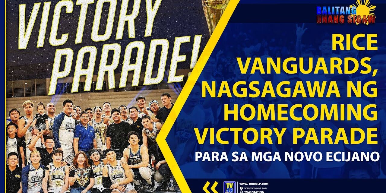 RICE VANGUARDS, NAGSAGAWA NG HOMECOMING VICTORY PARADE PARA SA MGA NOVO ECIJANO