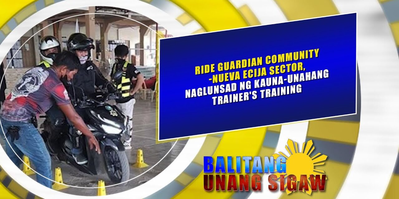 RIDE GUARDIAN COMMUNITY-NUEVA ECIJA SECTOR, NAGLUNSAD NG KAUNA-UNAHANG TRAINER’S TRAINING