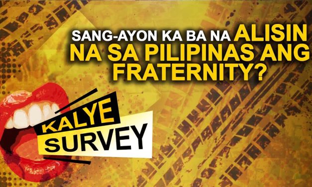 SANG-AYON KA BA NA ALISIN NA SA PILIPINAS ANG FRATERNITY?