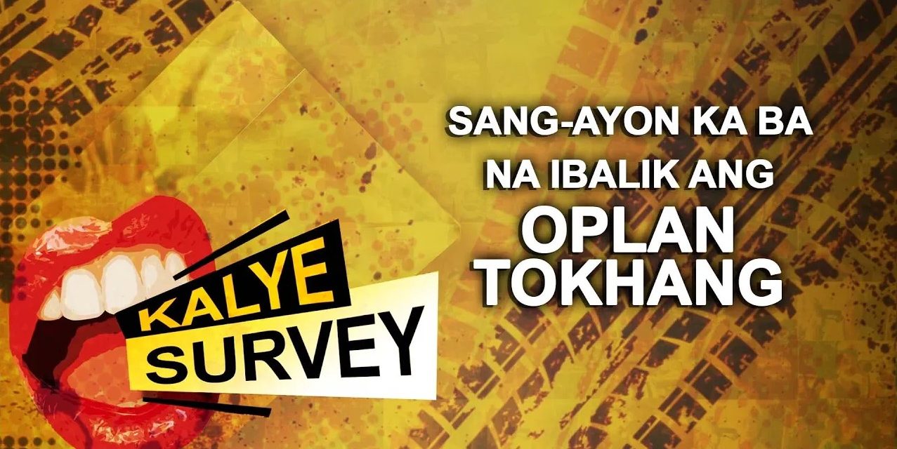 SANG-AYON KA BA NA IBALIK ANG OPLAN TOKHANG