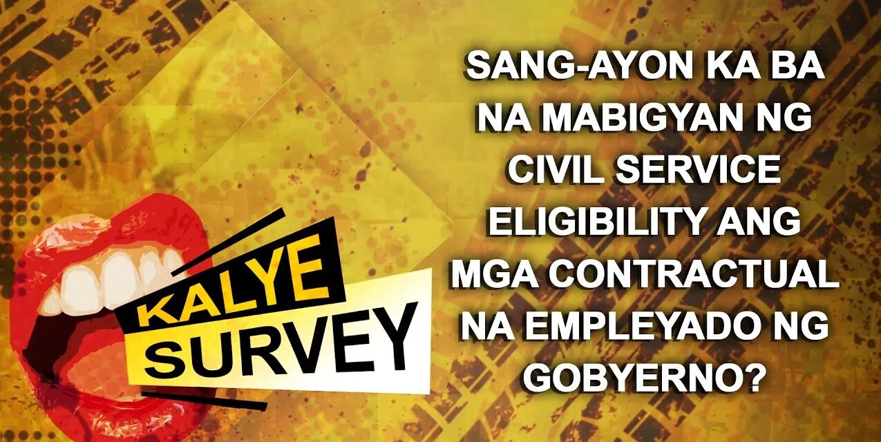 SANG-AYON KA BA NA MABIGYAN NG CIVIL SERVICE ELIGIBILITY ANG MGA CONTRACTUAL?